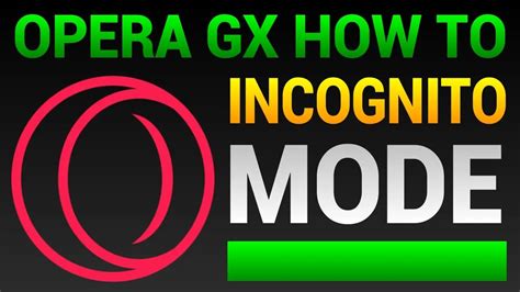 how to use incognito mode on opera gx and explore the benefits of privacy in modern internet browsing